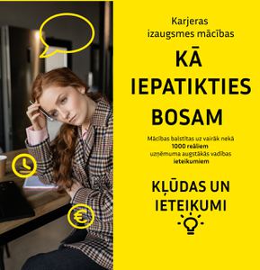 Kā iepatikties BOSAM! <br />
Karjeras un izaugsmes mācības. ONLINE.<br />
